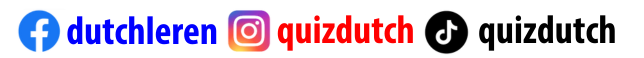 Follow us: dutchleren @quizdutch